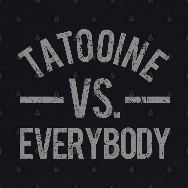 Tatooine vs. Everybody by PopCultureShirts